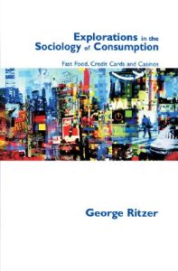 Explorations in the Sociology of Consumption